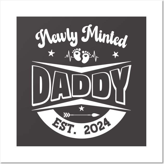 Newly Minted Daddy - Est. 2024 Wall Art by Blended Designs